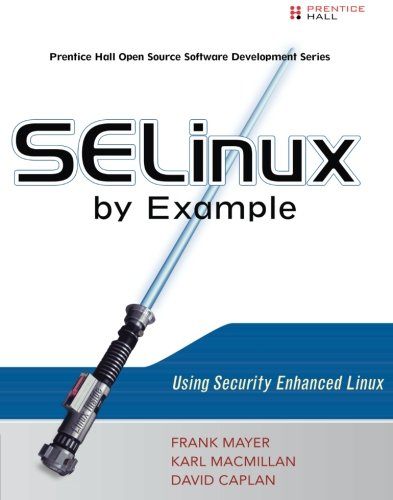 SELinux by Example: Using Security Enhanced Linux