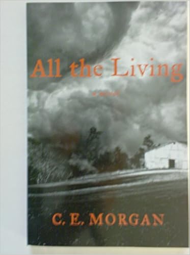 All The Living A Novel C E Morgan 9781616641054 Amazon Com Books