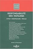 Responsabilité des notaires : Civile - Disciplinaire - Pénale by