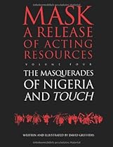 Touch and the Masquerades of Nigeria: Masquerades of Nigeria and Touch Vol 4 (Mask - a Release of Acting Resources)