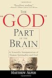 The "God" Part of the Brain: A Scientific Interpretation of Human Spirituality and God