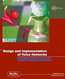 Design and Implementation of Voice Networks: Principles and Practices for Today's Telephony Networks by 