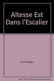 L' altesse est dans l'escalier