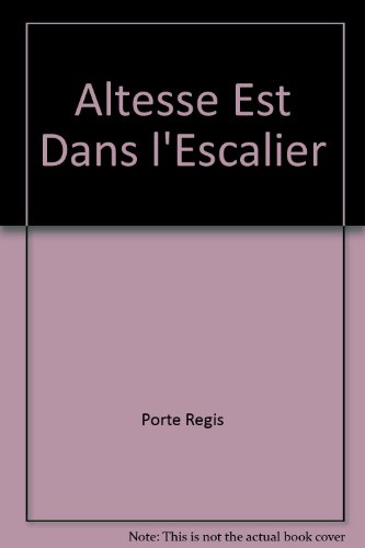 L' altesse est dans l'escalier