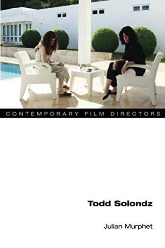 Todd Solondz (Contemporary Film Directors) by Julian Murphet