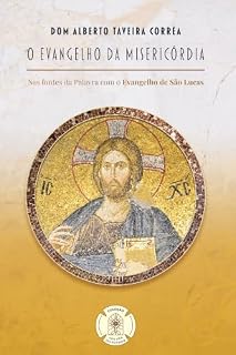 Livro O Evangelho da Misericórdia: Nas fontes da Palavra com o Evangelho de São Lucas (Coleção Aos Pés do Senhor)