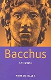 Bacchus: A Biography by