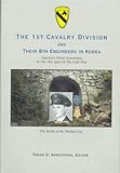 The 1st Cavalry Division and Their 8th Engineers in Korea America's Silent Generation at War by Frank H. Armstrong