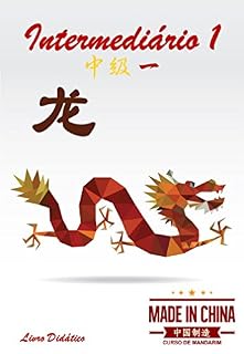 Livro Curso de Mandarim - Intermediário 1 Livro Didático: Escola Made in China (Curso de Mandarim Escola Made in China 5)