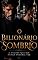 Livro O Bilionário Sombrio: A Mulher Que Ele Nunca Poderia Ter