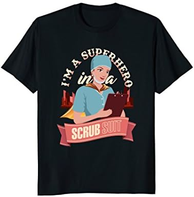 I'm A Superhero In A Scrub Suit Tee