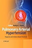 Pulmonary Arterial Hypertension - Diagnosis andEvidence-Based Treatment