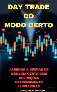 Livro DAY TRADE DO MODO CERTO: DAY TRADE DO MODO CERTO
