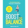 Boost Your Balance: The Authoritative Guide To Senior Exercise For Improving Fitness, Defying Aging, And PREVENTING FALLS
