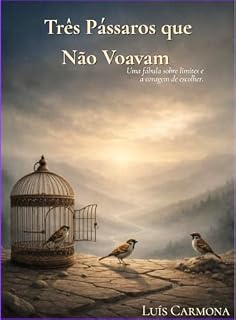 Livro Três Pássaros que Não Voavam : Uma fábula sobre limites e a coragem de escolher