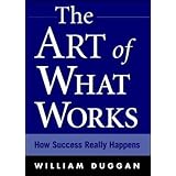 The Art of What Works: How Success Really Happens