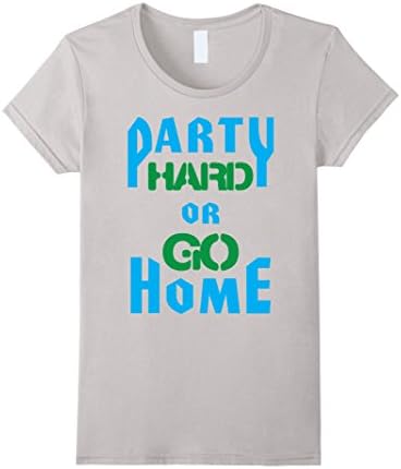 Women's Party HARD or GO Home T-Shirt Large Silver