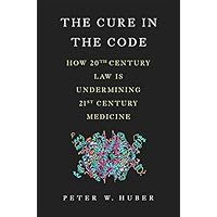 The Cure in the Code: How 20th Century Law is Undermining 21st Century Medicine