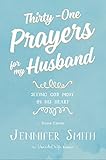 Thirty-One Prayers For My Husband: Seeing God Move In His Heart