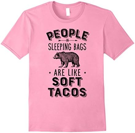 Mens People in Sleeping Bags Are Like Soft Tacos T Shirt Camping Large Pink