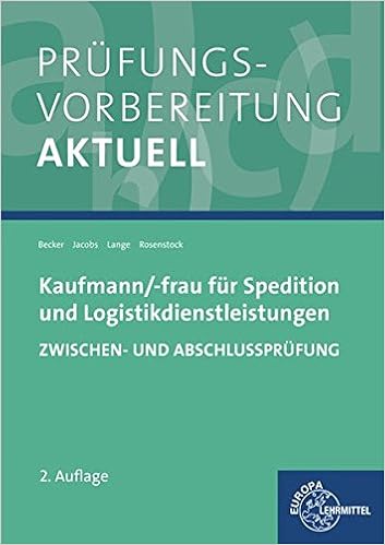 Prufungsvorbereitung Aktuell Kaufmann Frau Fur Spedition Und Logistikdienstleistungen Zwischen Und Abschlussprufung Amazon De Becker Laura Jacobs Kathrin Lange Marcel Rosenstock Tanja Bucher