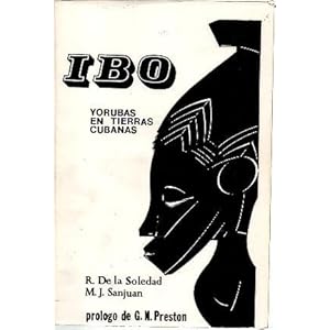 Ibo: Yorubas En Tierras Cubanas (Coleccion Ebano Y Canela) (Spanish and English Edition)