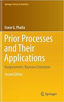 Prior Processes and Their Applications: Nonparametric Bayesian Estimation (Springer Series in Statistics)