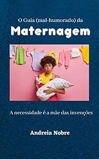 Livro O Guia (mal-humorado) da Maternagem: A necessidade é a mãe das invenções (Grumpy Guides)