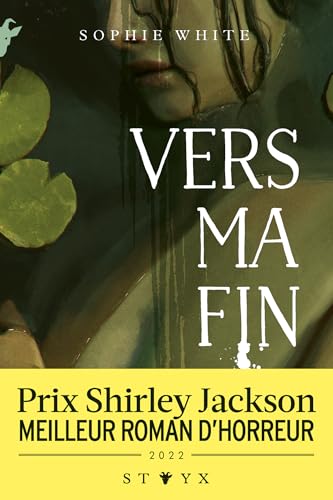 Vers ma fin Nouveauté roman d'horreur 2025 - Prix Shirley Jackson - Un roman inoubliable à la croisée du body horror et du folk horror (Styx)