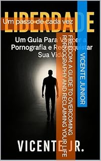 Livro Freedom: A Guide to Overcoming Pornography and Reclaiming Your Life: Um passo de cada vez