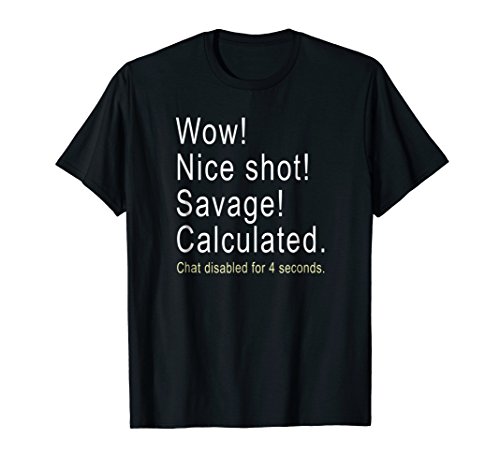 Wow! Nice shot! Savage! Calculated Chat Disabled Rocket Tees