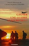 Gagner une guerre aujourd'hui ? : De la Nation, de l'Etat et de ses armées by 
