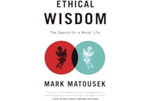 Ethical Wisdom: The Search for a Moral Life