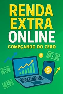 Livro Renda Extra em Casa: 6 Métodos Reais para Lucrar na Internet e Construir Liberdade Financeira