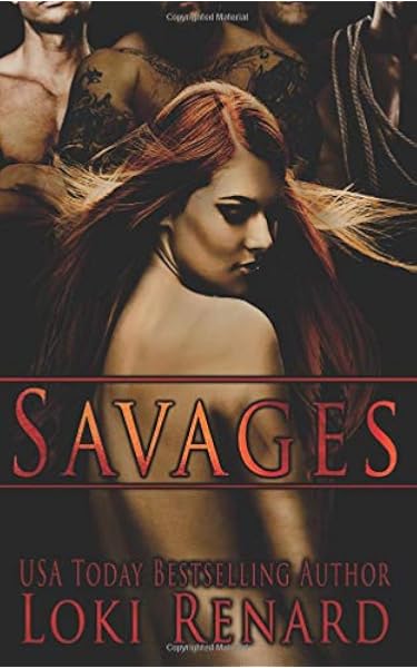 Savages A Reverse Harem Romance Renard Loki 9781721014378 Amazon Com Books