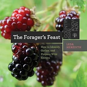 The Forager’s Feast: How to Identify, Gather, and Prepare Wild Edibles: 0