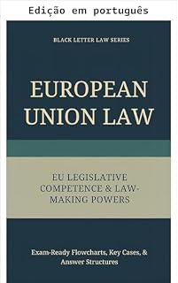 Livro Direito da União Europeia Competência legislativa e poderes normativos da UE (Série Black Letter Law – Direito da União Europeia Livro 5)