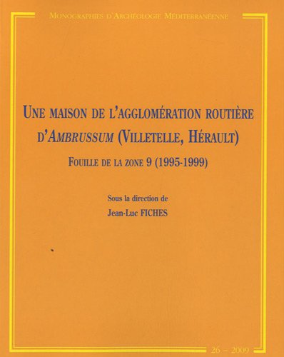 Une  maison des Ier-IIe siècles dans l'agglomération routière d'Ambrussum, Villetelle, Hérault