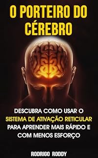 Livro O PORTEIRO DO CÉREBRO: Descubra Como Usar o Sistema de Ativação Reticular Para Aprender Mais Rápido e Com Menos Esforço