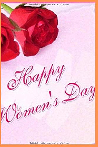 Happy Women S Day Notebook For International Women S Day Gift For Women I 120 Pages College Ruled Notebook Journal Gift I Gift For Women Collegues Girlfriend On Women S Day French Edition Edition