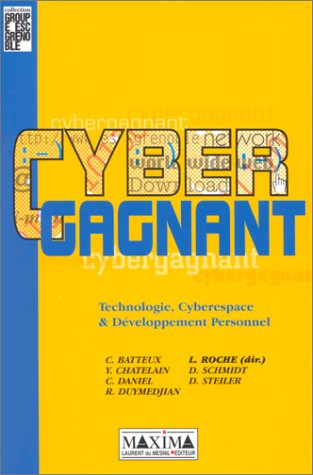 Cybergagnant. Technologie, cyberespace et développement personnel by Christine Batteux
