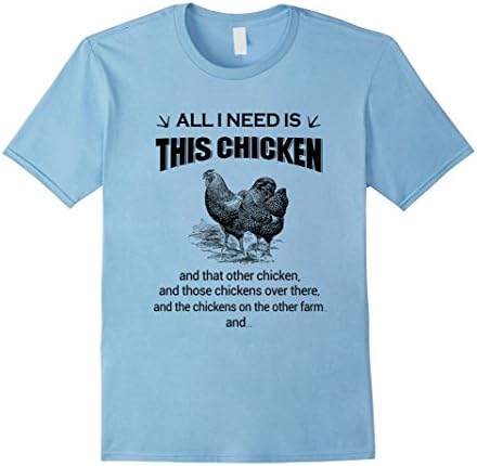Men's farmer shirt all i need is this chicken and that other chick Small Baby Blue