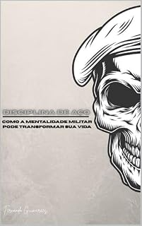 Livro Disciplina de Aço: Como a Mentalidade Militar Pode Transformar Sua Vida