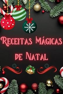 Livro Receitas Mágicas de Natal: Pratos Fáceis e Deliciosos para a Família Toda
