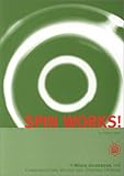 Spin Works! : A Media Guidebook for Communicating Values and Shaping Opinion, Bray, Robert and Independent Media Institute Staff, 0963368796