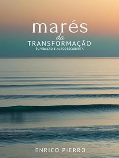 Livro Marés da Transformação: Superação e Autodescoberta (Reflexões do Meu Ser)