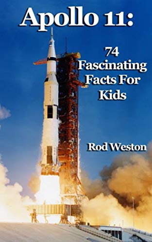 Apollo 11: 74 Fascinating Facts For Kids: The First Moon Landing