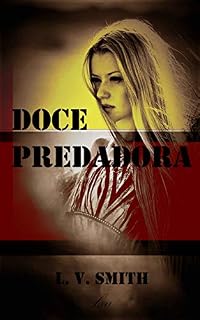 Livro DOCE PREDADORA: CIÚMES - THRILLER ERÓTICO - SHORT STORY