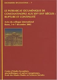 Le  patriarcat oecuménique de Constantinople aux XIVe-XVIe siècles