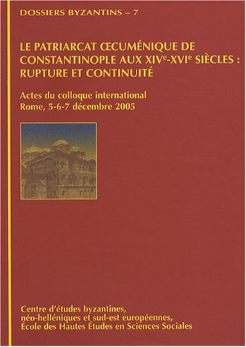 Le  patriarcat oecuménique de Constantinople aux XIVe-XVIe siècles